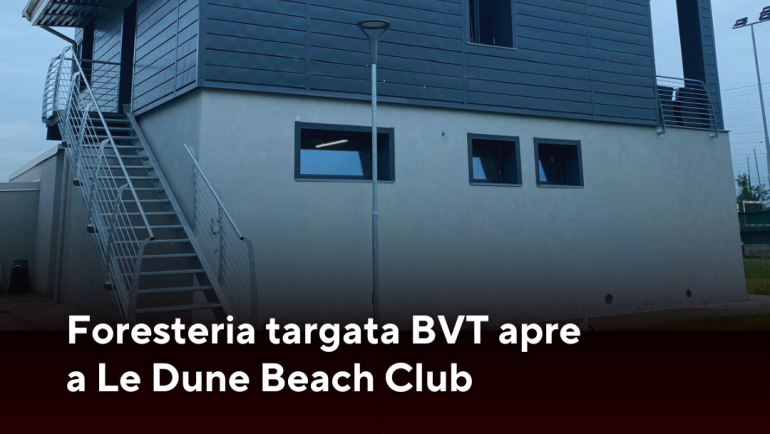 La Foresteria BVT apre a Le Dune Beach Club