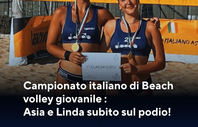 Campionato italiano di Beach volley giovanile :Asia e Linda subito sul podio!