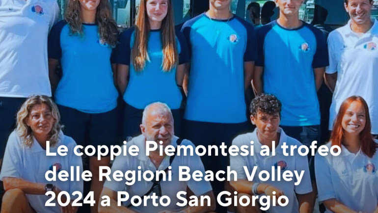 Le coppie Piemontesi al trofeo delle Regioni Beach Volley 2024 a Porto San Giorgio