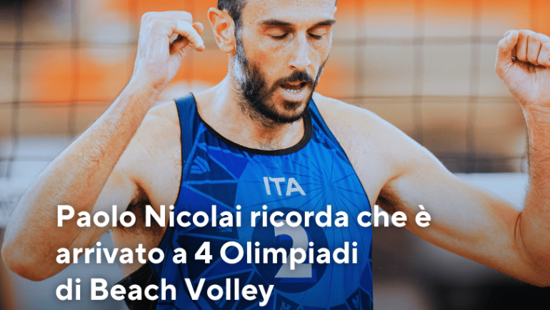 Paolo Nicolai ricorda che è arrivato a 4 Olimpiadi di Beach Volley