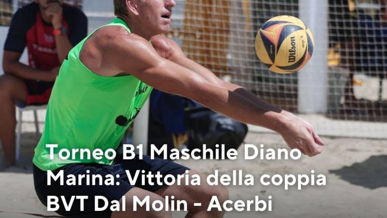 Torneo B1 Maschile Diano Marina: Vittoria della coppia BVT Dal Molin e Acerbi