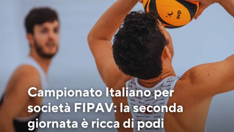 Campionato Italiano per società FIPAV: la seconda giornata è ricca di podi