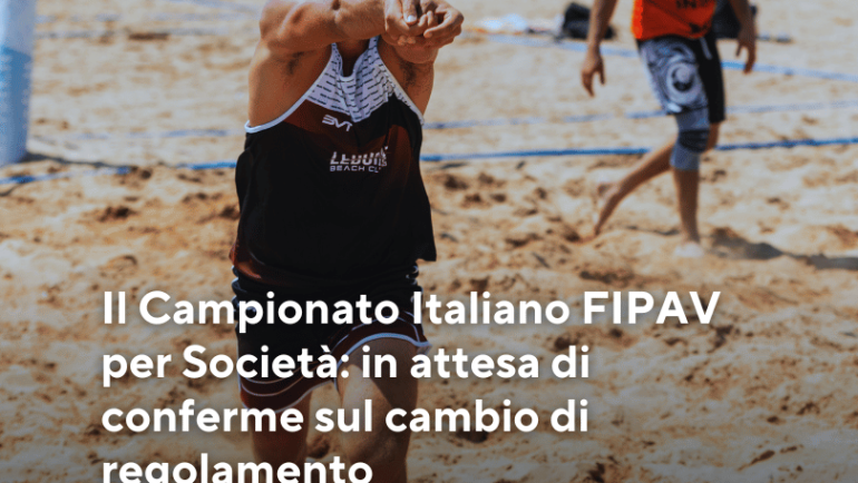 Il Campionato Italiano FIPAV per Società: in attesa di conferme sul cambio di regolamento