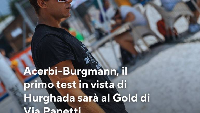 Acerbi-Burgmann, primo banco di prova al Gold di Via Panetti prima di Hurghada