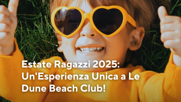 Estate Ragazzi 2025: Un’Esperienza Unica a Le Dune Beach Club!